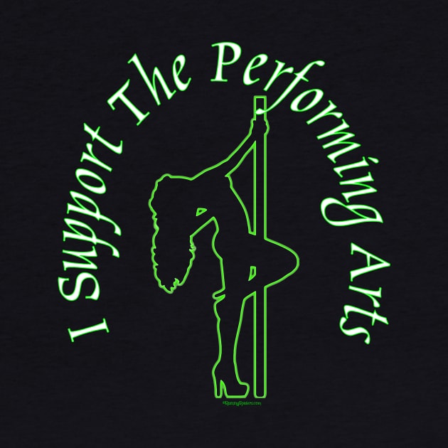 I Support the Performing Arts ~ Stripper by RainingSpiders